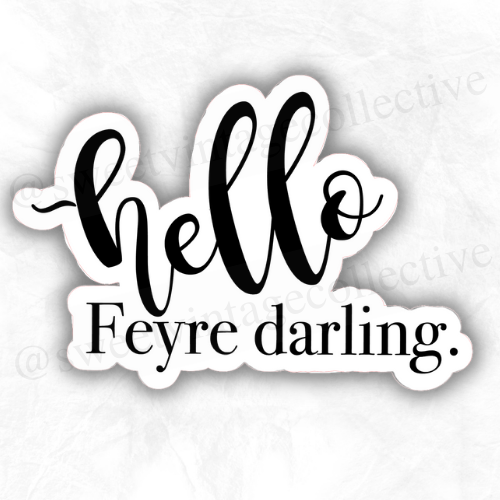 Hello Feyre Darling