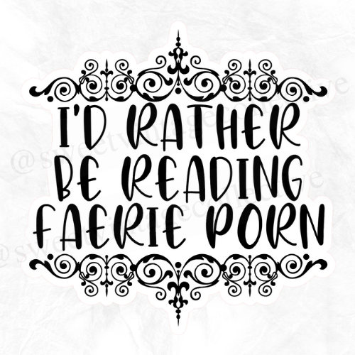 I’d Rather Be Reading Faerie Porn